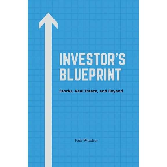 Investor's Blueprint: Stocks, Real Estate, and Beyond, (Paperback)