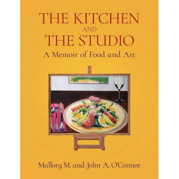 The Kitchen and the Studio: A Memoir of Food and Art, (Paperback)