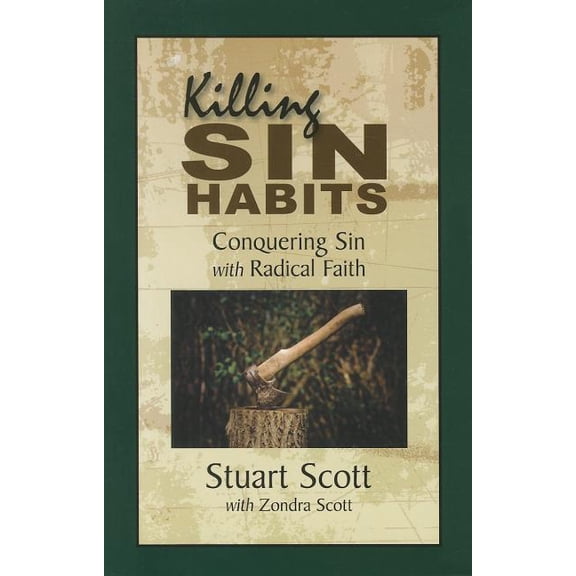 Killing Sin Habits: Conquering Sin with Radical Faith, (Paperback)