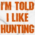 thumbnail image 5 of I'm Told I Like Hunting Funny Babies Men's Graphic T Shirt Tees Brisco Brands M, 5 of 6