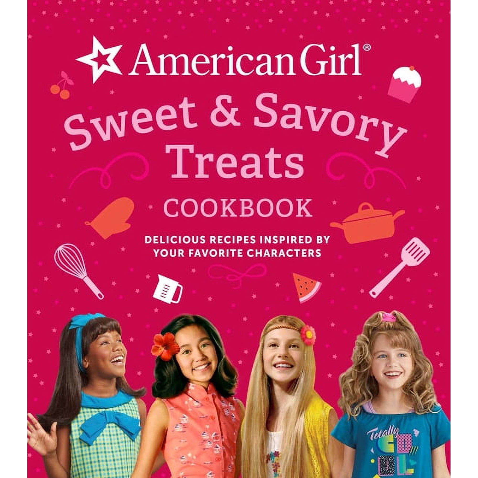 American Girl Sweet & Savory Treats Cookbook: Delicious Recipes Inspired by Your Favorite Characters (American Girl Doll, (Hardcover)