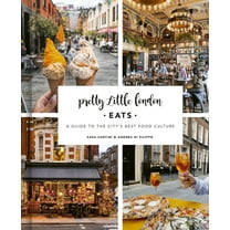Pretty Little London Pretty Little London: Eats: A Guide to the City's Best Food Culture, (Hardcover)