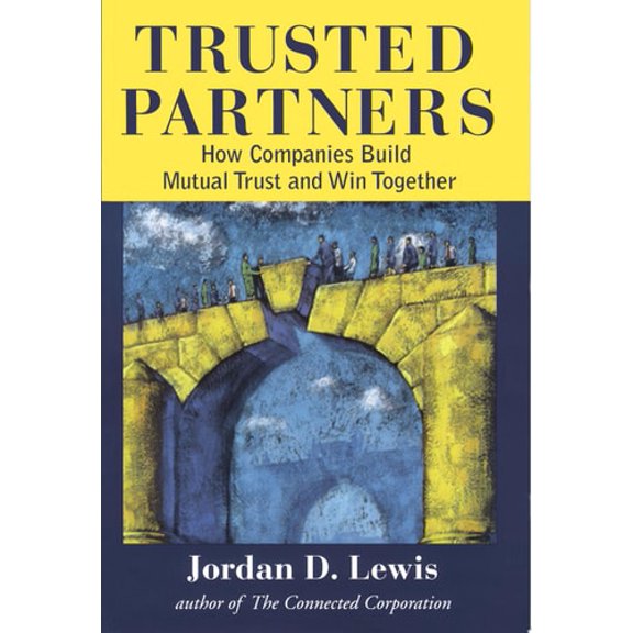 Pre-Owned Trusted Partners: How Companies Build Mutual Trust and Win Together (Hardcover) 0684836513 9780684836515