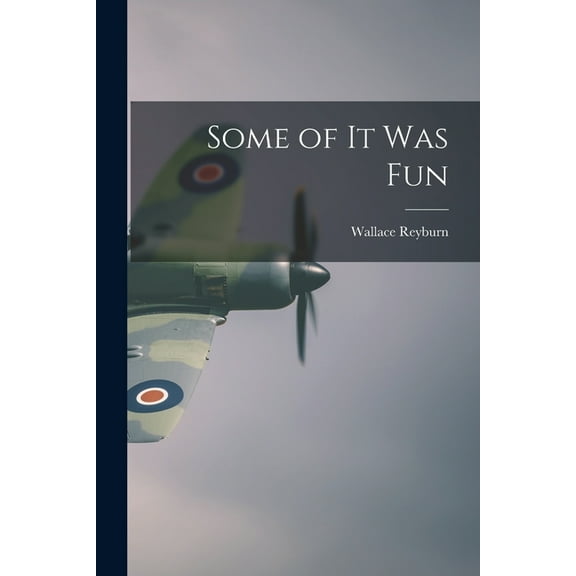 Some of It Was Fun, (Paperback)