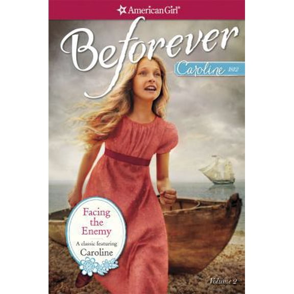 Pre-Owned Facing the Enemy: A Caroline Classic (American Girl Beforever: Caroline Classic, 2) (Paperback) 1609584465 9781609584467