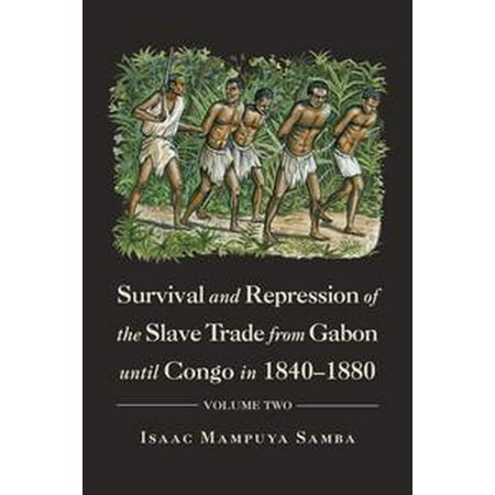 - Survival and Repression of the Slave Trade from Gabon Until Congo in 1840–1880 - eBook