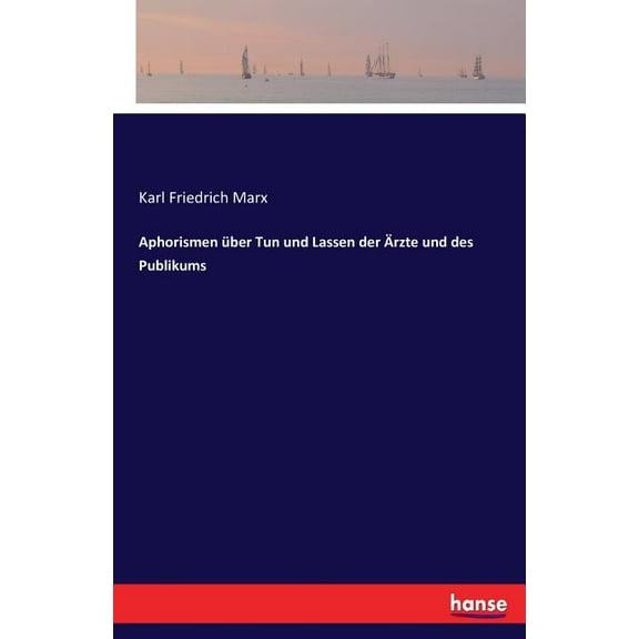 Aphorismen Ã¼ber Tun und Lassen der Ãrzte und des Publikums, (Paperback)