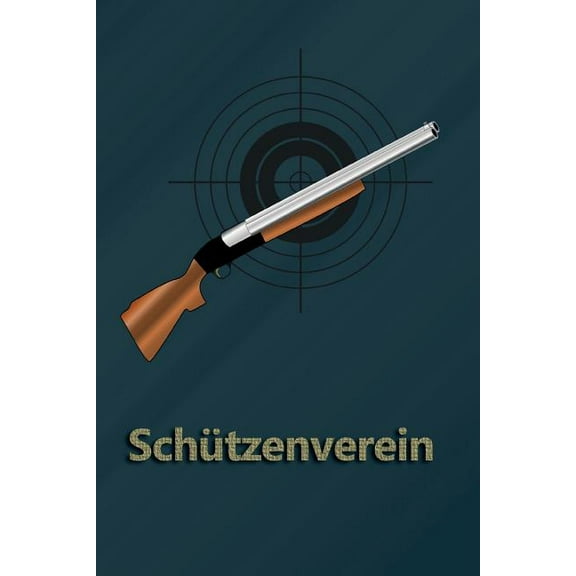 Schützenverein : Schusstagebuch für alle Sportschützen (Paperback)