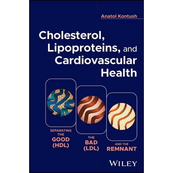 Cholesterol, Lipoproteins, and Cardiovascular Health: Separating the Good (Hdl), the Bad (LDL), and the Remnant (Hardcover)