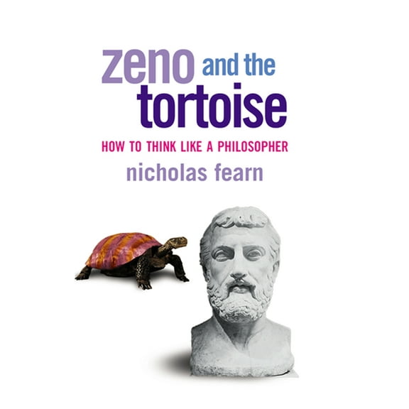 Zeno and the Tortoise: How to Think Like a Philosopher, (Paperback)