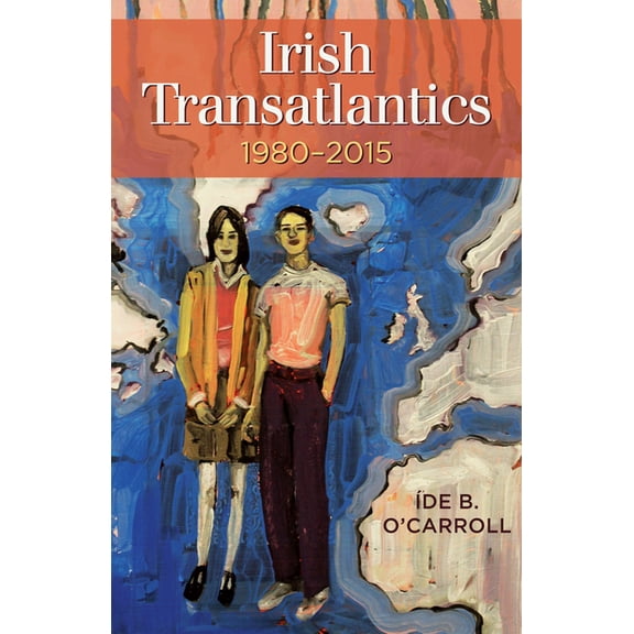Irish Transatlantics, 1980-2015, (Paperback)