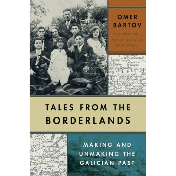Tales from the Borderlands: Making and Unmaking the Galician Past, (Hardcover)