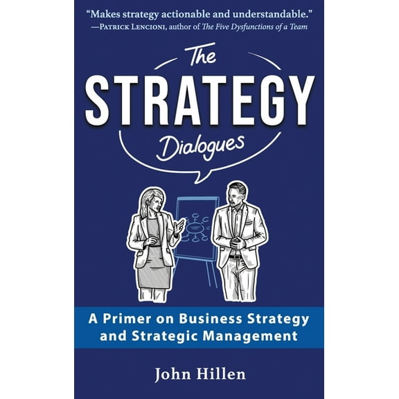 The Strategy Dialogues: A Primer on Business Strategy and Strategic Management, (Hardcover)