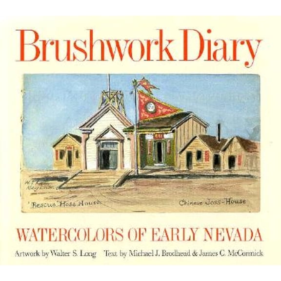 Pre-Owned Brushwork Diary: Watercolors of Early Nevada (Hardcover) 0874171741 9780874171747