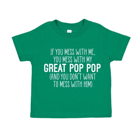 

Don t Mess With My Great Pop Pop Toddler T-Shirt 4T Kelly Green