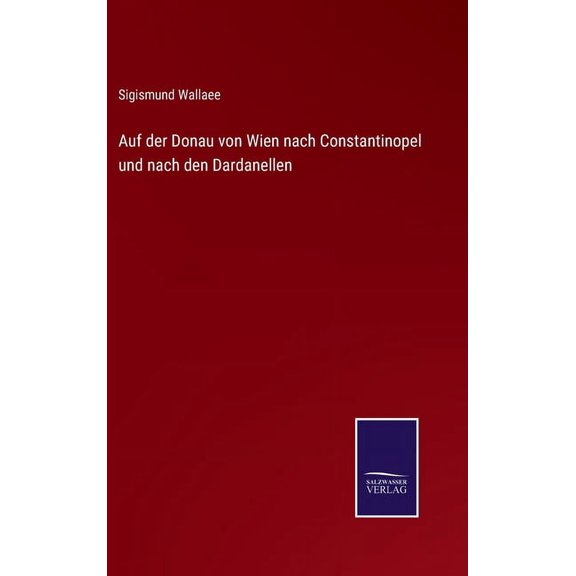 Auf der Donau von Wien nach Constantinopel und nach den Dardanellen (Hardcover)