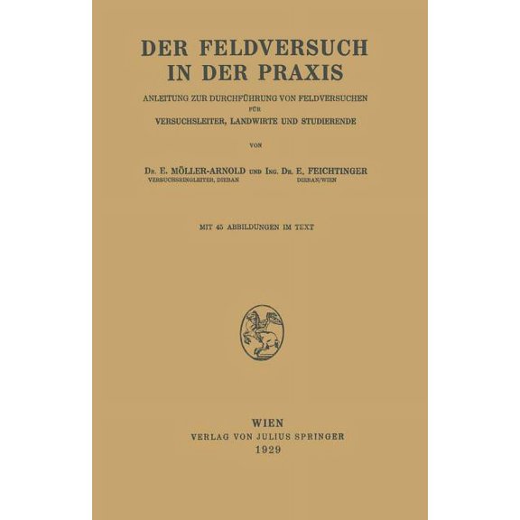 Der Feldversuch in Der PRAXIS: Anleitung Zur DurchfÃ¼hrung Von Feldversuchen FÃ¼r Versuchsleiter, Landwirte Und Studierend, (Paperback)