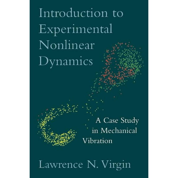 Introduction to Experimental Nonlinear Dynamics: A Case Study in Mechanical Vibration, (Paperback)