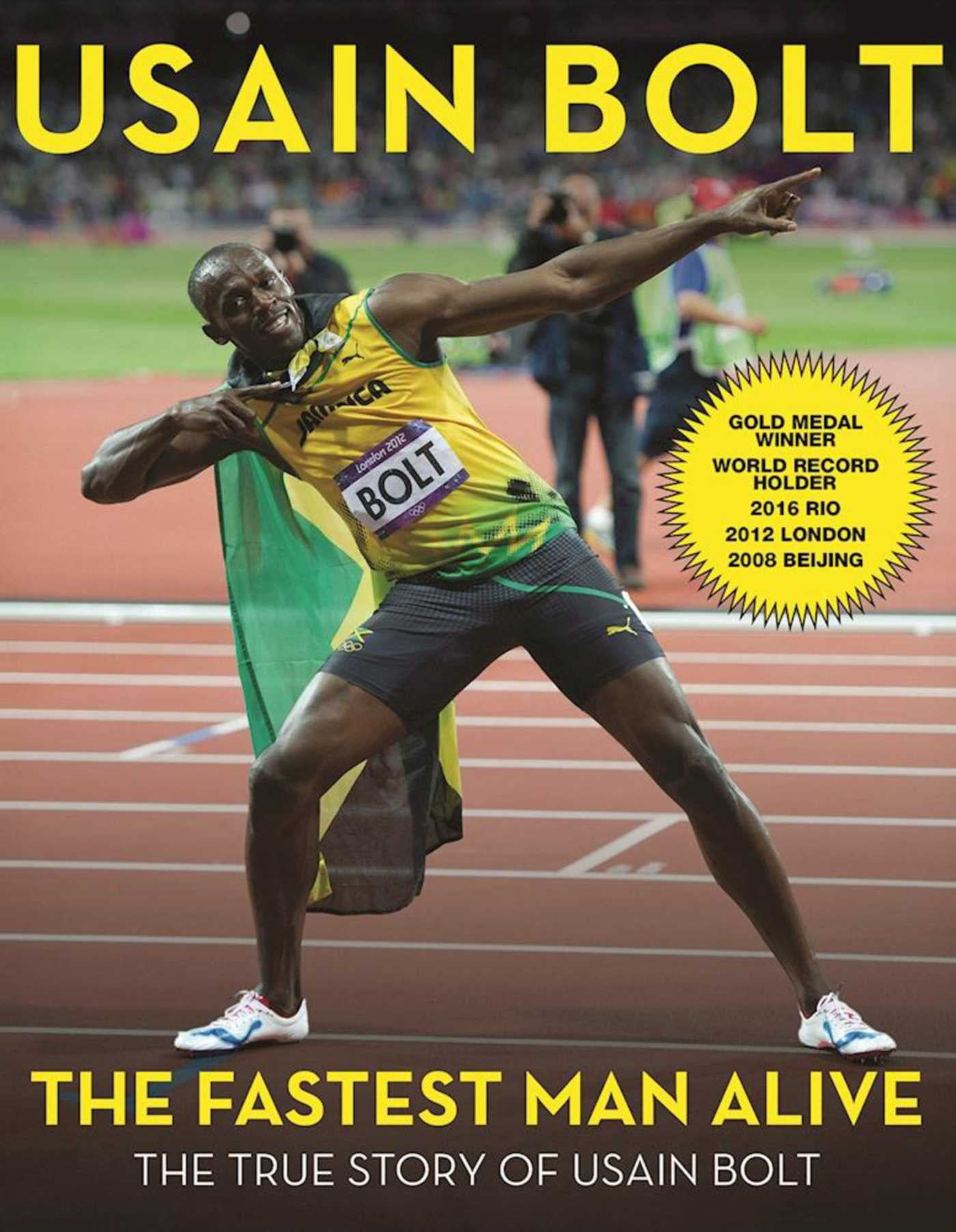 The Fastest Man Alive The True Story of Usain Bolt (Paperback