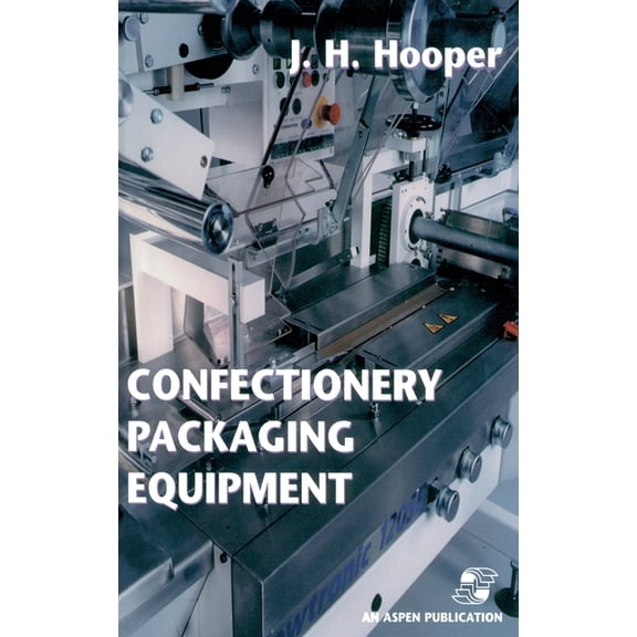 Chapman & Hall Food Science Book Confectionery Packaging Equipment, (Hardcover)