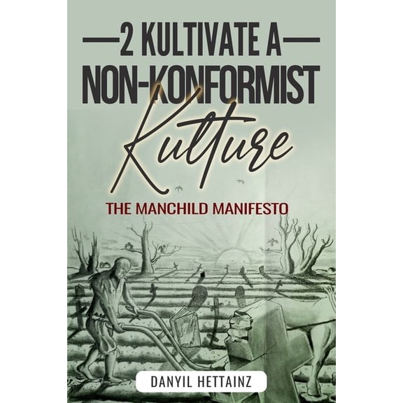 2 Kultivate a Non-Konformist Kulture: The Manchild Manisfesto, (Paperback)