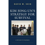 Kim Jong-un's Strategy for Survival : A Method to Madness (Hardcover)