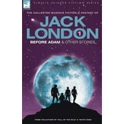 Classic Science Fiction: Jack London 1 - Before Adam & Other Stories (Paperback)(Large Print)