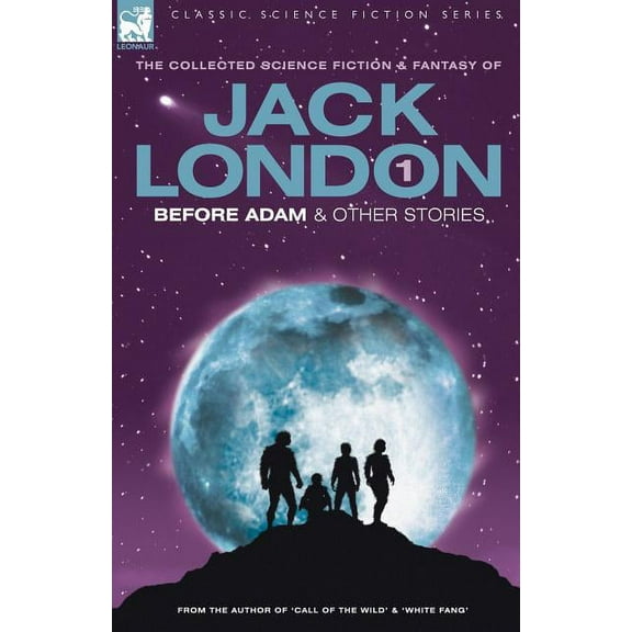 Classic Science Fiction Jack London 1 - Before Adam & Other Stories, (Paperback)