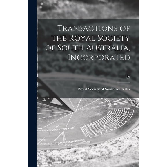 Transactions of the Royal Society of South Australia, Incorporated; 109, (Paperback)