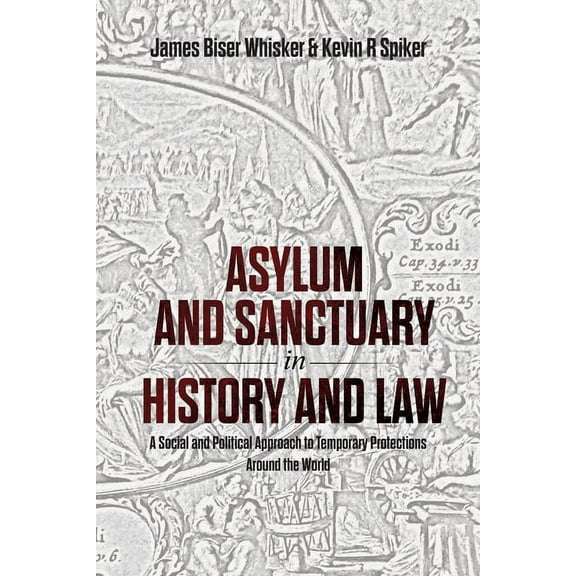 Asylum and Sanctuary in History and Law: A Social and Political Approach to Temporary Protections Around the World, (Paperback)