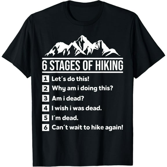 6 stages of hiking Funny Hiking Nature Adventure T-Shirt