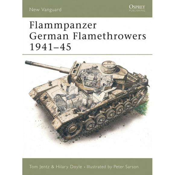 Flammpanzer: German Flamethrowers, 1941-45 (Osprey New Vanguard S.)