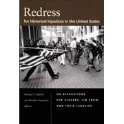 Redress for Historical Injustices in the United States : On Reparations for Slavery, Jim Crow, and Their Legacies (Paperback)