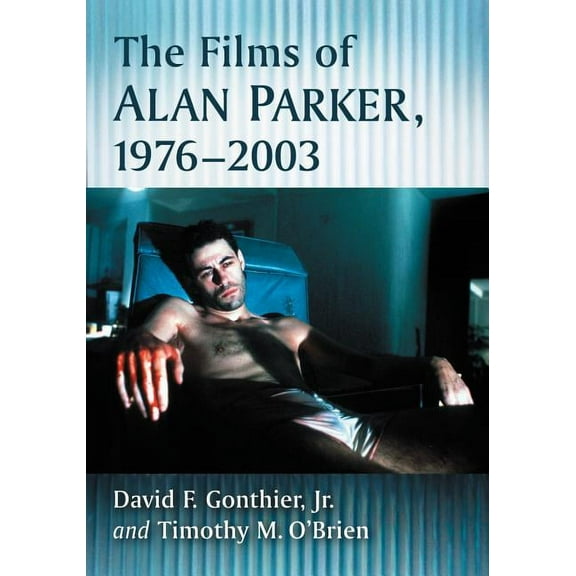 The Films of Alan Parker, 1976-2003 (Paperback)