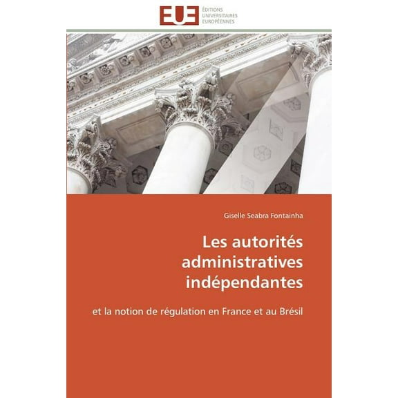 Omn.Univ.Europ. Les AutoritÃ©s Administratives IndÃ©pendantes, (Paperback)