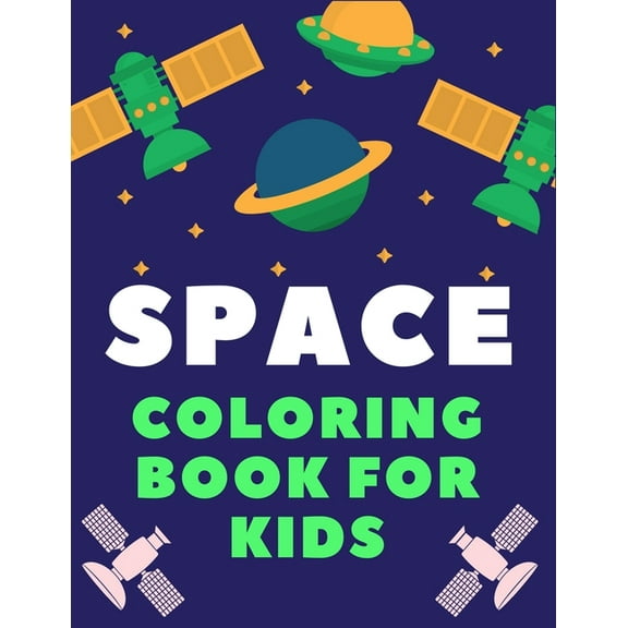 Space Coloring Book for Kids: A Variety Of Space Coloring Pages For Kids, Astronauts, Planets, Solar System, Aliens, Roc, (Paperback)