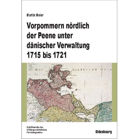 BeitrÃ¤ge Zur MilitÃ¤rgeschichte Vorpommern nÃ¶rdlich der Peene unter dÃ¤nischer Verwaltung 1715 bis 1721, Book 65, (Hardcover)