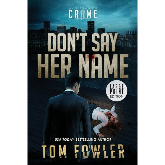 The C.T. Ferguson Mysteries Don't Say Her Name: A C.T. Ferguson Crime Novel, Book 12, (Paperback)
