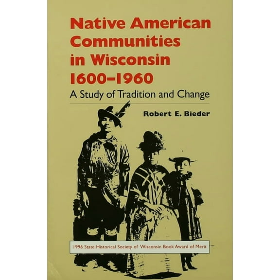 North Coast Book Native American Communities in Wisconsin, 1600-1960: A Study of Tradition and Change, (Paperback)