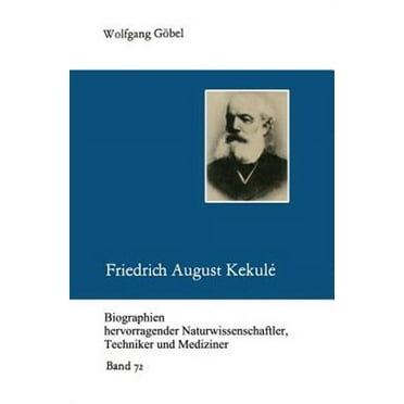Biographien Hevorragender Naturwissenschaftler, Techniker Un: Friedrich August Kekulé (Paperback)