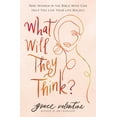thumbnail image 1 of Pre-Owned What Will They Think?: Nine Women in the Bible Who Can Help You Live Your Life Boldly (Paperback) 0785293043 9780785293040, 1 of 1