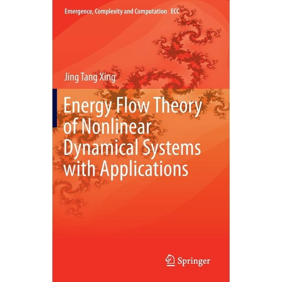 Emergence, Complexity and Computation Energy Flow Theory of Nonlinear Dynamical Systems with Applications, Book 17, (Hardcover)