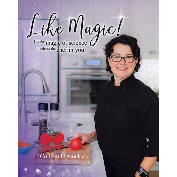 Like Magic!: Use the Magic of Science to Release the Chef in You, (Paperback)