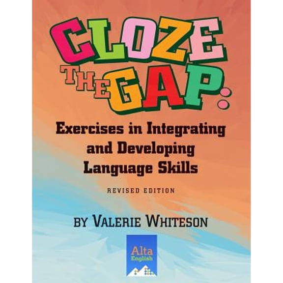 Cloze the Gap: Exercises in Integrating and Developing Language Skills (Paperback) by Valerie Whiteson