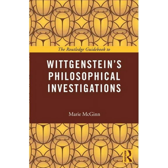 The Routledge Guidebook to Wittgenstein's Philosophical Investigations