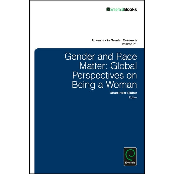 Advances in Gender Research Gender and Race Matter: Global Perspectives on Being a Woman, Book 21, (Hardcover)