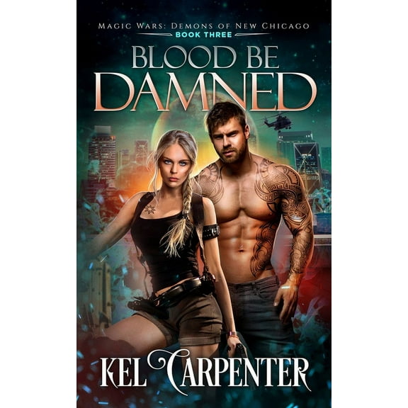 Demons of New Chicago Blood be Damned: Magic Wars, Book 3, (Paperback)