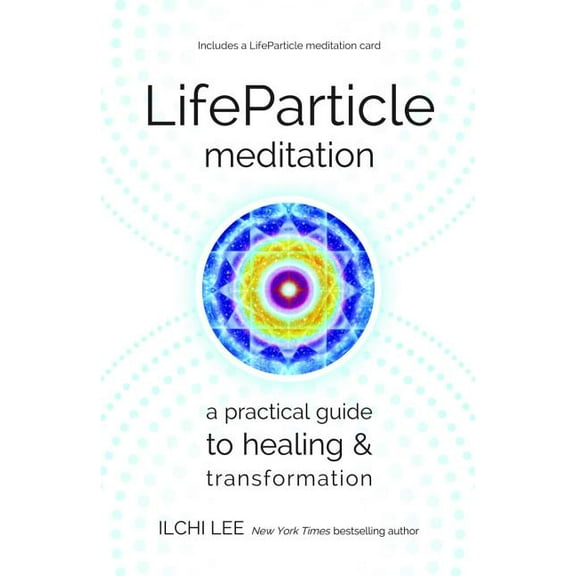 LifeParticle Meditation: A Practical Guide to Healing and Transformation, (Paperback)
