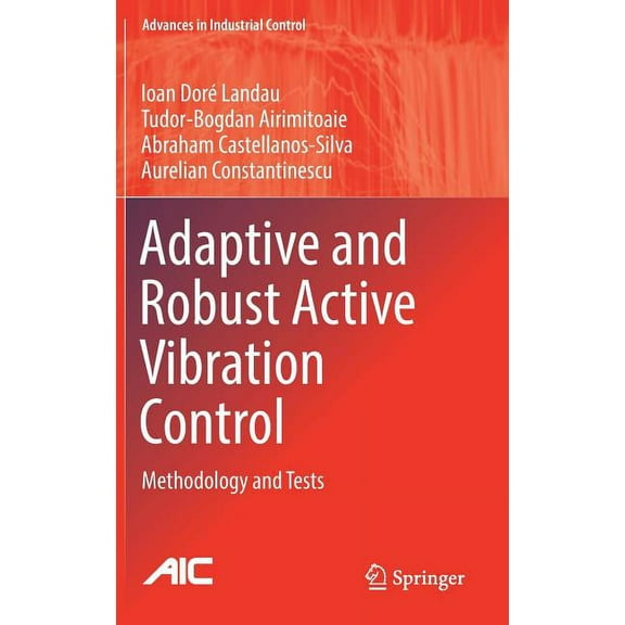 Advances in Industrial Control Adaptive and Robust Active Vibration Control: Methodology and Tests, (Hardcover)