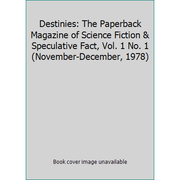 Pre-Owned Destinies: The Paperback Magazine of Science Fiction & Speculative Fact, Vol. 1 No. 1 (November-December, 1978) (Unknown) 0441142818 9780441142811